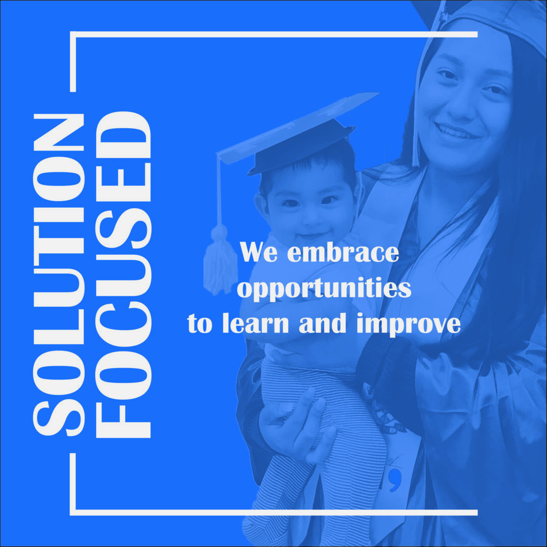 Solution Focused - We embrace opportunities to learn and improve